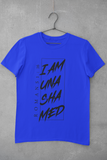 I AM UNASHAMED
