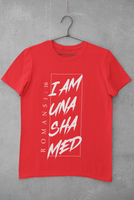 I AM UNASHAMED