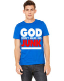 GOD DON'T MAKE NO JUNK