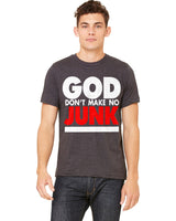 GOD DON'T MAKE NO JUNK